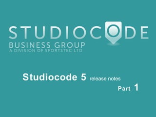 Studiocode 5 release notes
Part 1
 