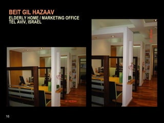BEIT GIL HAZAAV     ELDERLY HOME / MARKETING OFFICE    TEL AVIV, ISRAEL 