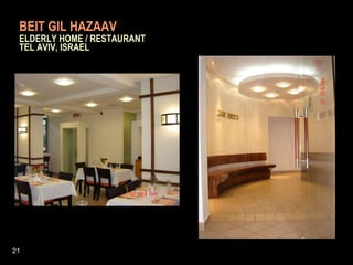BEIT GIL HAZAAV     ELDERLY HOME / RESTAURANT    TEL AVIV, ISRAEL 