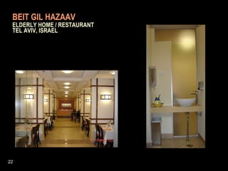 BEIT GIL HAZAAV     ELDERLY HOME / RESTAURANT    TEL AVIV, ISRAEL 