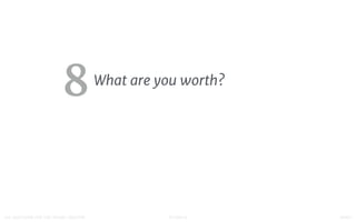 STUDIO D FINAL100 QUESTIONS FOR THE YOUNG CREATIVE
What are you worth?

8
 