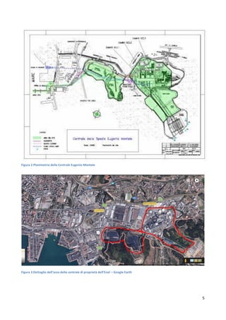 5
Figura 2 Planimetria della Centrale Eugenio Montale
Figura 3 Dettaglio dell’area della centrale di proprietà dell’Enel – Google Earth
 