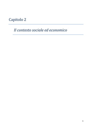 9
Capitolo 2
Il contesto sociale ed economico
 