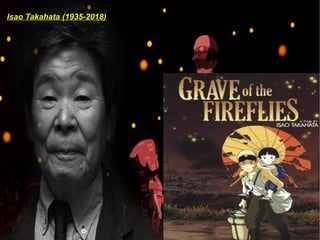 Isao Takahata (1935-2018)
 