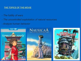 THE TOPICS OF THE MOVIE
- The futility of wars
- The uncontrolled exploitation of natural resources
- Analyze human behavior
 