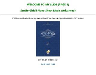 WELCOME TO MY SLIDE (PAGE 1)
Studio Ghibli Piano Sheet Music (Advanced)
[PDF] Download Ebooks, Ebooks Download and Read Online, Read Online, Epub Ebook KINDLE, PDF Full eBook
BEST SELLER IN 2019-2021
CLICK NEXT PAGE
 