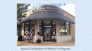 Annual Celebration of Writers in Progress
 