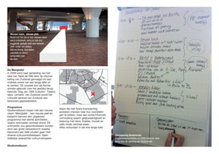De Mengtafel 
In 2009 werd naar aanleiding van het 
idee van Table de Ville door de citymar-keting 
van Zuidoost gevraagd om een 
mobiele versie van een lange tafel uit 
te werken. Dit voorstel kon als format 
worden gebruikt voor het jaarlijks terug-kerende 
‘Dag van 1000 Culturen’. Tijdens 
deze ‘uitmarkt’ van Zuidoost wordt het 
culturele aanbod van Zuidoost aan 
bewoners gepresenteerd. 
Programma 
Studiomeiboom kwam met een nieuwe 
naam -Mengtafel-, een nieuwe plek en 
bedacht hiervoor een uitgebreid 
programma met allerlei activiteiten, 
waarin ontmoeten centraal stond. Dit 
ontmoeten zou gesymboliseerd worden 
door een grote netwerklunch waarbij 
bewoners aan tafel zouden gaan met 
diverse cultuurontwikkelaars. Geen 
stalletjes waarachter cultuurverkopers 
Studiomeiboom 
staan die met flyers krampachtig 
proberen mensen naar hun voorstellin-gen 
te lokken, maar een echte informele 
ontmoeting waarin gelijkwaardigheid en 
beleving met dans, theater, muziek en 
zelfs mode centraal staan. 
Alles verbonden in die ene lange tafel. 
Nieuwe naam, nieuwe plek 
Naast het feit dat er een neiuwe naam 
werd ontwikkelt, werd er ook een 
suggestie gedaan voor een nieuwe 
plek: onder het station 
Bijlmer/Arena. Voordelen: 
overdekt en direct 
verbonden met 
de stad. 
(Her)opening Hoekenrode 
Programmavoorstellen uit 2009 kwamen weer 
terug voor de opening van Hoekenrode. 
 