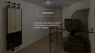 Innovative
1. Window with electrical drive
2. Ventilation-air conditioning
3. Moth chamber
 