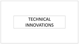TECHNICAL
INNOVATIONS
 