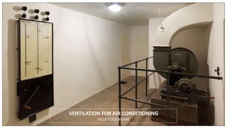 VENTILATION FOR AIR CONDITIONING
VILLA TUGENDHAT
 