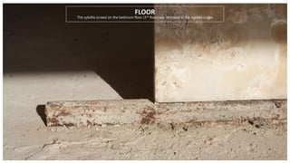 FLOOR
The xylolite screed on the bedroom floor (3rd floor) was removed in the agreed scope
 