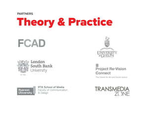 The Centre for Art and Social Justice
Theory & Practice
PARTNERS
 