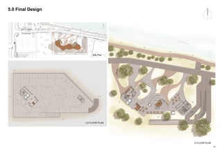 14
5.0 Final Design
Site Plan
LG FLOOR PLAN
G FLOOR PLAN
 