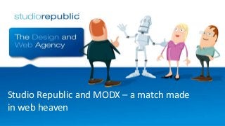 ​Studio Republic and MODX – a match made
in web heaven
 