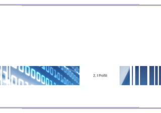 2. I Profili
 