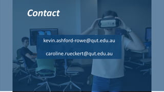 Contact
kevin.ashford-rowe@qut.edu.au
caroline.rueckert@qut.edu.au
 