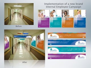 Implementation of a new brand
                  Internal Employee Campaign




Before




         After
 