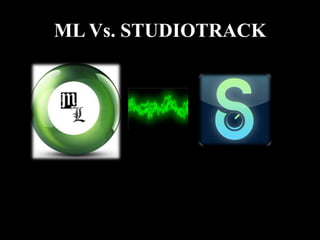 ML Vs. STUDIOTRACK
 