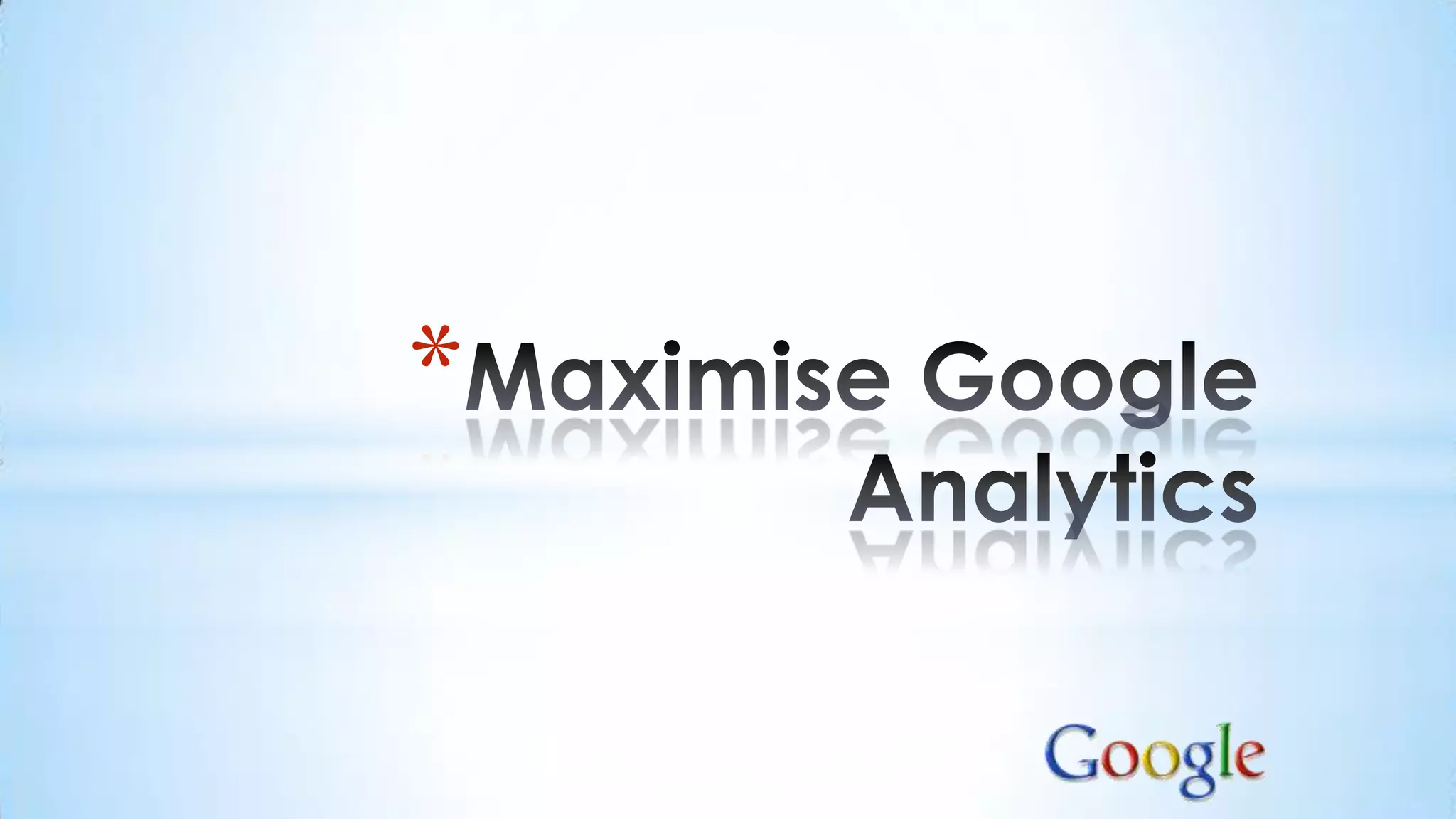 Maximise Google Analytics