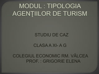 STUDIU DE CAZ
CLASA A XI- A G
COLEGIUL ECONOMIC RM. VÂLCEA
PROF. : GRIGORIE ELENA
 