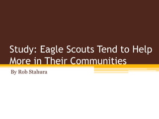Study: Eagle Scouts Tend to Help
More in Their Communities
By Rob Stahura
 