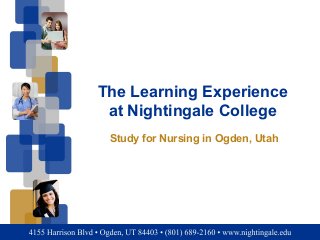 The Learning Experience
at Nightingale College
Study for Nursing in Ogden, Utah
 