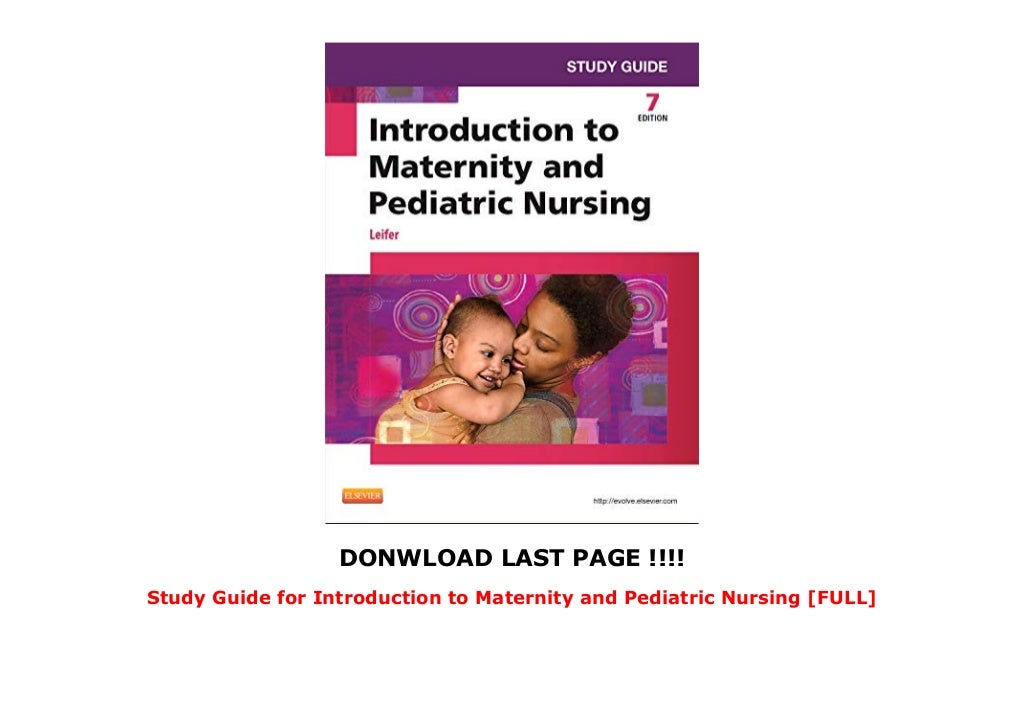 Study Guide for Introduction to Maternity and Pediatric Nursing [FUL…