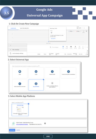 1. Click On Create New Campaign
2. Select Universal App
3.5
3. Select Mobile App Platform
Google Ads
Universal App Campaign
098
 