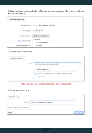 121
Note: Click & Accept terms & conditions before going next.
6. Give campaign name and select objective for your campaign (Here we are selected
LEAD GENERATION)
7. Give name to your adset
8. Name to your ad copy
 