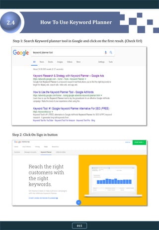 How To Use Keyword Planner
Step 1: Search Keyword planner tool in Google and click on the first result. (Check Url)
Step 2: Click On Sign in button
2.4
015
 