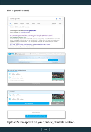 How to generate Sitemap
029
Upload Sitemap.xml on your public_html file section.
 