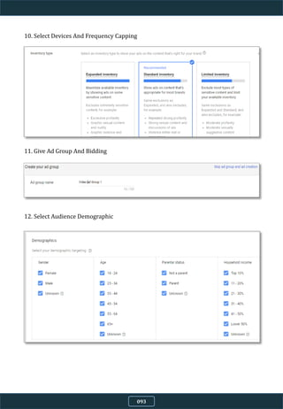 10. Select Devices And Frequency Capping
11. Give Ad Group And Bidding
12. Select Audience Demographic
093
 