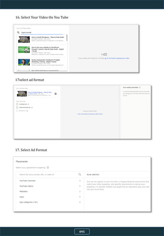 16. Select Your Video On You Tube
17select ad format
17. Select Ad Format
095
 
