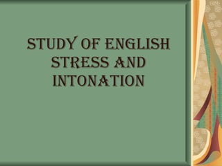 STUDY OF ENGLISH STRESS AND INTONATION 