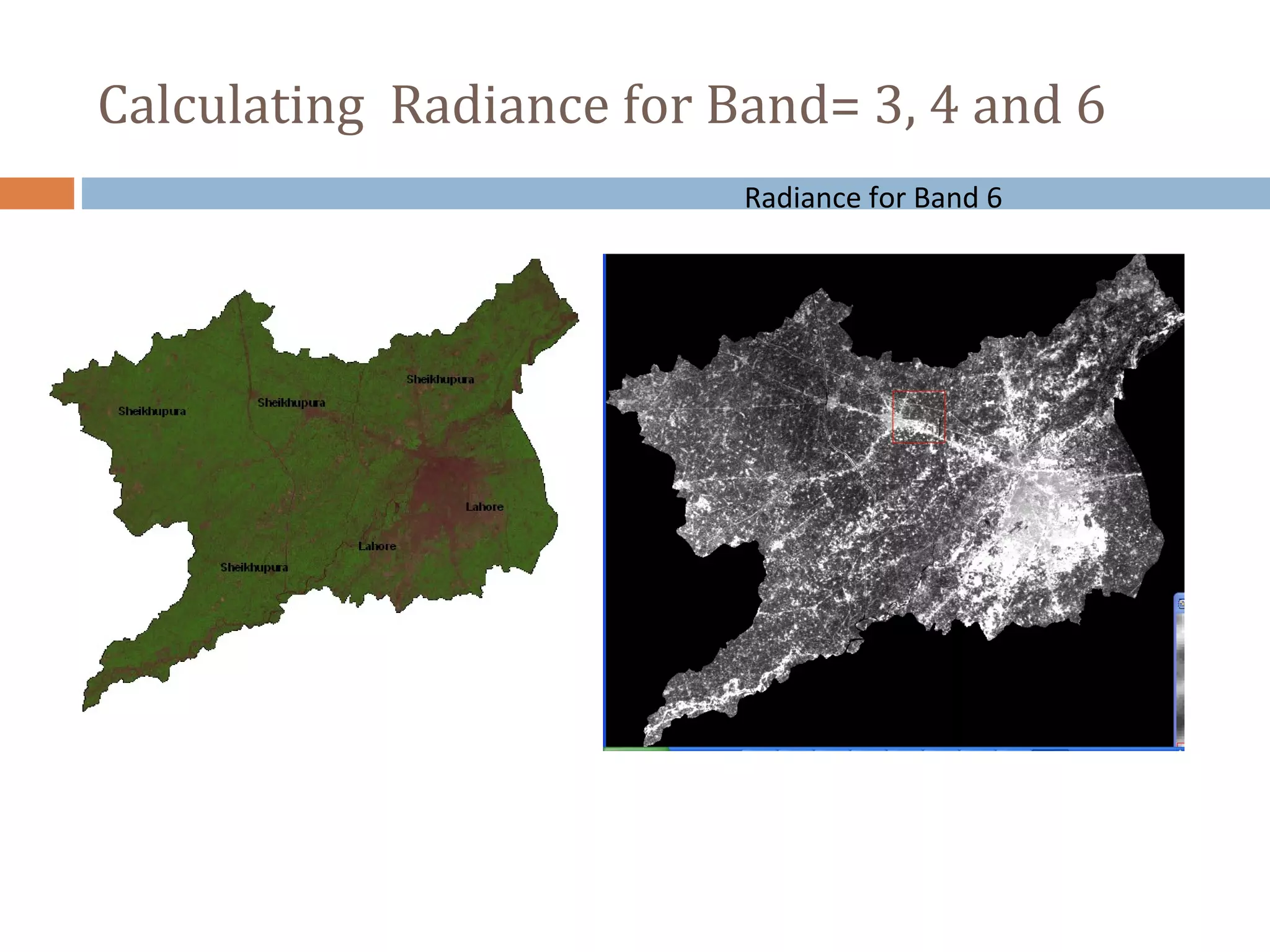 Radiance for Band 6
Calculating Radiance for Band= 3, 4 and 6
 