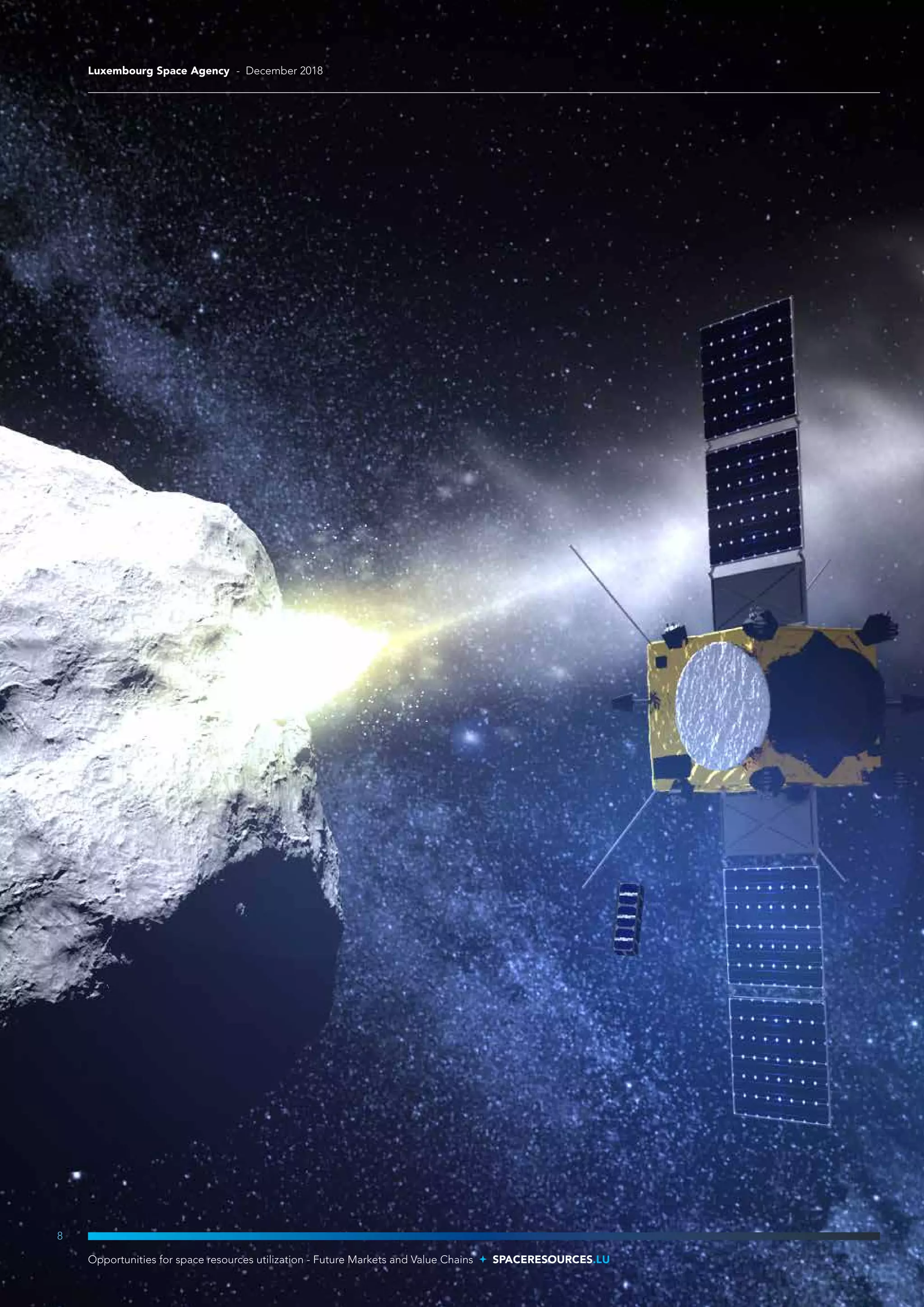 8
Opportunities for space resources utilization - Future Markets and Value Chains SPACERESOURCES.LU
Luxembourg Space Agency - December 2018
 