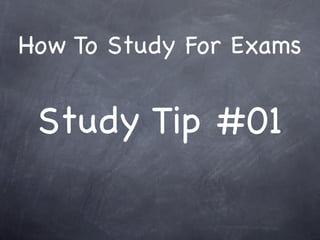 How To Study For Exams


 Study Tip #01