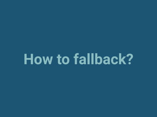 How to fallback?
 