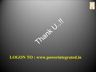 LOGON TO : www.powerintegrated.in
 
