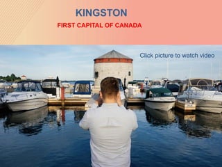 KINGSTON
FIRST CAPITAL OF CANADA
Click picture to watch video
 