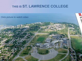 THIS IS ST. LAWRENCE COLLEGE
Click picture to watch video
 