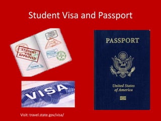 Student Visa and Passport




Visit: travel.state.gov/visa/
 