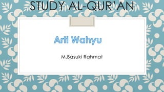 STUDY AL-QUR’AN
M.Basuki Rahmat
 