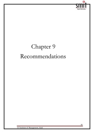 81
S.V Institute of Management , Kadi
Chapter 9
Recommendations
 