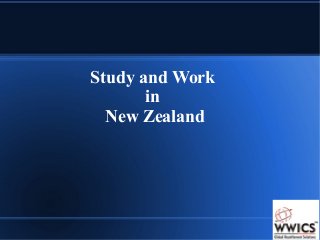 Study and Work
in
New Zealand
 