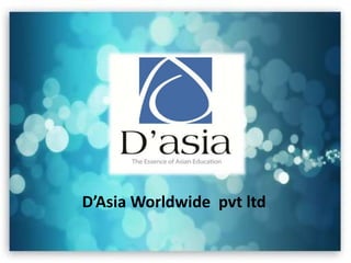 D’Asia Worldwide pvt ltd
 