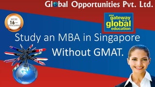 Study an MBA in Singapore
Without GMAT.
 