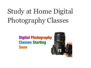 Study at Home Digital
Photography Classes
 