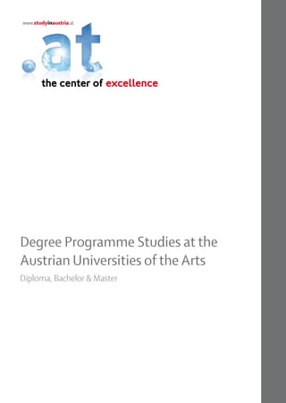 Degree Programme Studies at the
Austrian Universities of the Arts
Diploma, Bachelor & Master
 